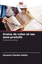 Graine de coton et ses sous-produits