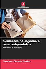 Sementes de algodão e seus subprodutos