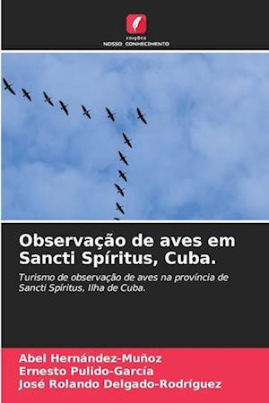 Observação de aves em Sancti Spíritus, Cuba.