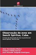 Observação de aves em Sancti Spíritus, Cuba.