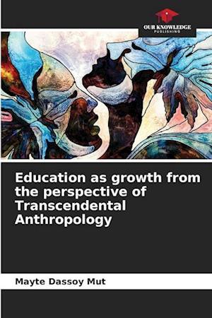 Education as growth from the perspective of Transcendental Anthropology