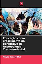 Educação como crescimento na perspetiva da Antropologia Transcendental