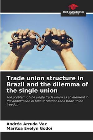 Trade union structure in Brazil and the dilemma of the single union