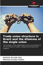 Trade union structure in Brazil and the dilemma of the single union