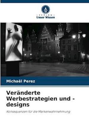 Veränderte Werbestrategien und -designs