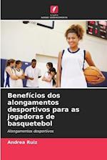 Benefícios dos alongamentos desportivos para as jogadoras de basquetebol