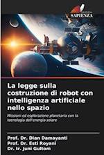 La legge sulla costruzione di robot con intelligenza artificiale nello spazio