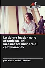 Le donne leader nelle organizzazioni messicane: barriere al cambiamento