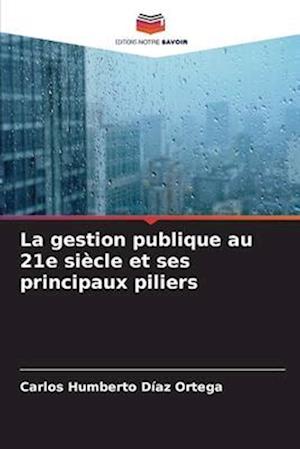 La gestion publique au 21e siècle et ses principaux piliers