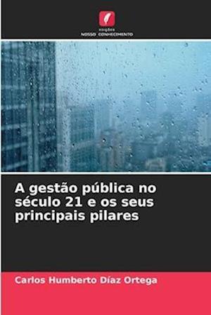 A gestão pública no século 21 e os seus principais pilares