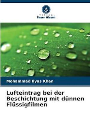 Lufteintrag bei der Beschichtung mit dünnen Flüssigfilmen