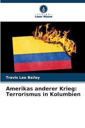 Amerikas anderer Krieg: Terrorismus in Kolumbien