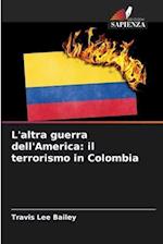 L'altra guerra dell'America: il terrorismo in Colombia