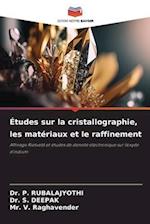 Études sur la cristallographie, les matériaux et le raffinement