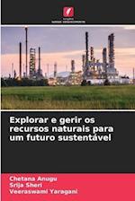 Explorar e gerir os recursos naturais para um futuro sustentável