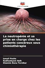 La neutropénie et sa prise en charge chez les patients cancéreux sous chimiothérapie