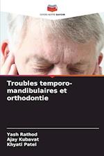 Troubles temporo-mandibulaires et orthodontie