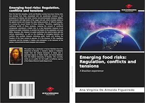 Emerging food risks: Regulation, conflicts and tensions