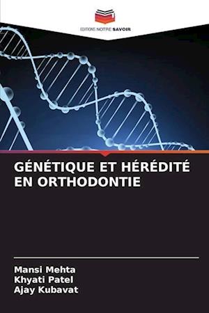 GÉNÉTIQUE ET HÉRÉDITÉ EN ORTHODONTIE