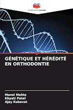 GÉNÉTIQUE ET HÉRÉDITÉ EN ORTHODONTIE