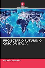 PROJECTAR O FUTURO: O CASO DA ITÁLIA