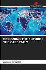 DESIGNING THE FUTURE : THE CASE ITALY