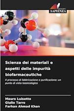 Scienza dei materiali e aspetti delle impurità biofarmaceutiche