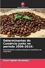 Determinantes do Comércio Justo no período 2006-2016: