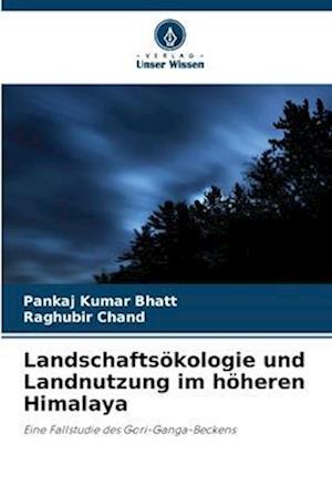 Landschaftsökologie und Landnutzung im höheren Himalaya