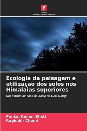 Ecologia da paisagem e utilização dos solos nos Himalaias superiores