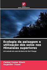 Ecologia da paisagem e utilização dos solos nos Himalaias superiores