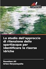 Lo studio dell'approccio di ritenzione dello spartiacque per identificare le risorse idriche