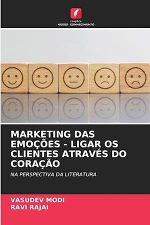 MARKETING DAS EMOÇÕES - LIGAR OS CLIENTES ATRAVÉS DO CORAÇÃO