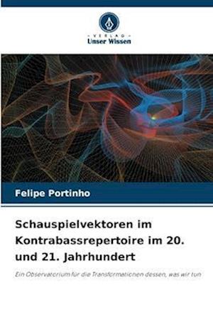 Schauspielvektoren im Kontrabassrepertoire im 20. und 21. Jahrhundert