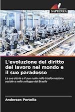 L'evoluzione del diritto del lavoro nel mondo e il suo paradosso