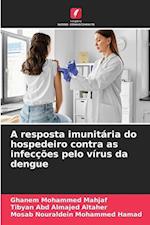 A resposta imunitária do hospedeiro contra as infecções pelo vírus da dengue