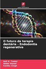 O futuro da terapia dentária - Endodontia regenerativa