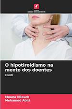 O hipotiroidismo na mente dos doentes