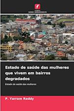 Estado de saúde das mulheres que vivem em bairros degradados