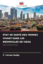 ÉTAT DE SANTÉ DES FEMMES VIVANT DANS LES BIDONVILLES DE VIZAG