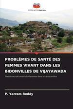 PROBLÈMES DE SANTÉ DES FEMMES VIVANT DANS LES BIDONVILLES DE VIJAYAWADA