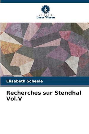 Recherches sur Stendhal Vol.V