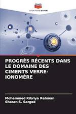 PROGRÈS RÉCENTS DANS LE DOMAINE DES CIMENTS VERRE-IONOMÈRE