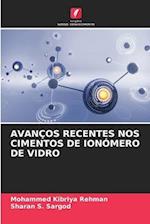 AVANÇOS RECENTES NOS CIMENTOS DE IONÓMERO DE VIDRO