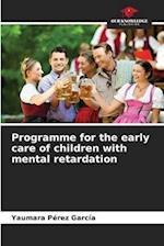Programme for the early care of children with mental retardation 