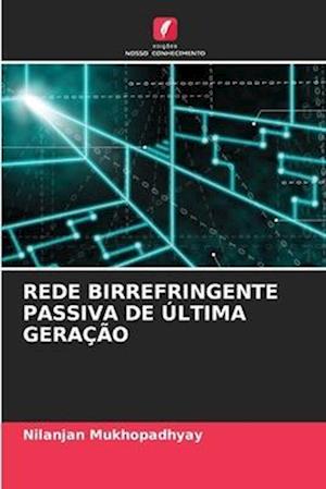 REDE BIRREFRINGENTE PASSIVA DE ÚLTIMA GERAÇÃO