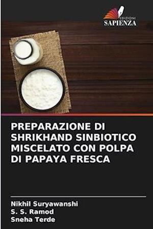 PREPARAZIONE DI SHRIKHAND SINBIOTICO MISCELATO CON POLPA DI PAPAYA FRESCA