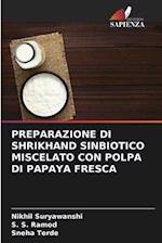 PREPARAZIONE DI SHRIKHAND SINBIOTICO MISCELATO CON POLPA DI PAPAYA FRESCA