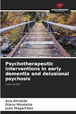 Psychotherapeutic interventions in early dementia and delusional psychosis 