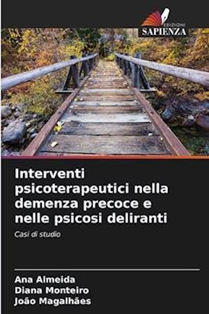 Interventi psicoterapeutici nella demenza precoce e nelle psicosi deliranti